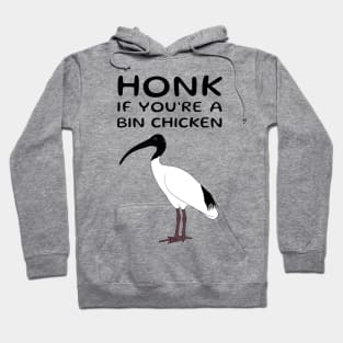 Honk if You're a Bin Chicken Hoodie